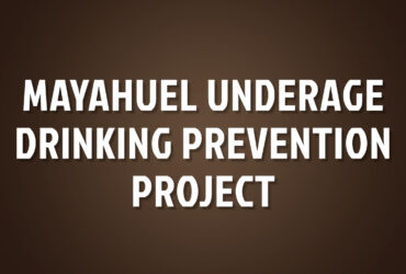 Mayahuel Underage Drinking Prevention Project