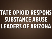 State Opioid Response Substance Abuse Leaders of Arizona