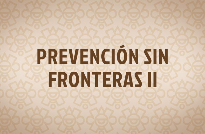 Prevención Sin Fronteras II