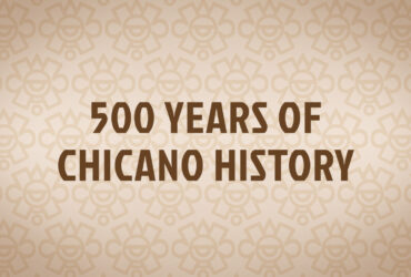 500 Years of Chicano History