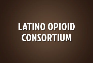 Latino Opioid Consortium