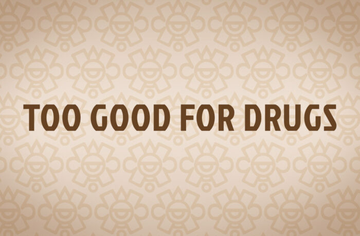 Too Good for Drugs
