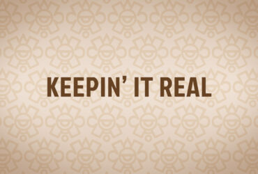 Keepin’ It REAL