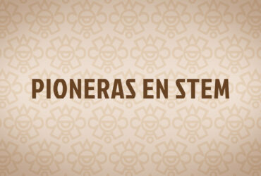 Pioneras en STEM